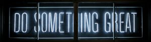 Do Something Great neon sign